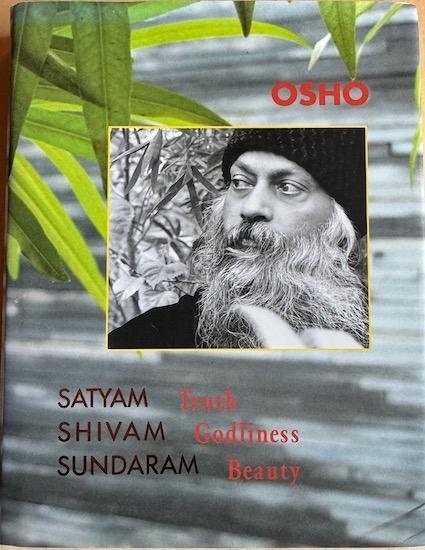 Osho (Bhagwan Shree Rajneesh) - SATYAM SHIVAM SUNDRAM. Truth - Godliness - Beauty.