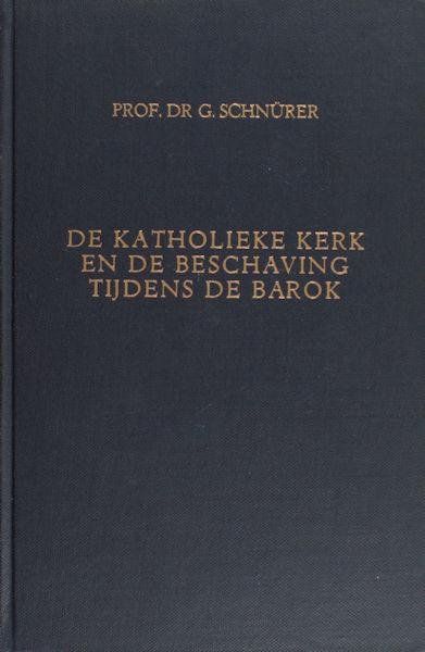Schnürer, G. - De katholieke kerk en de beschaving tijdens de Barok.
