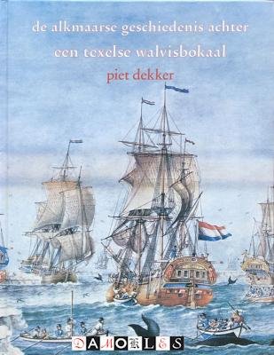 Piet Dekker - De Alkmaarse geschiedenis achter een Texelse walvisbokaal