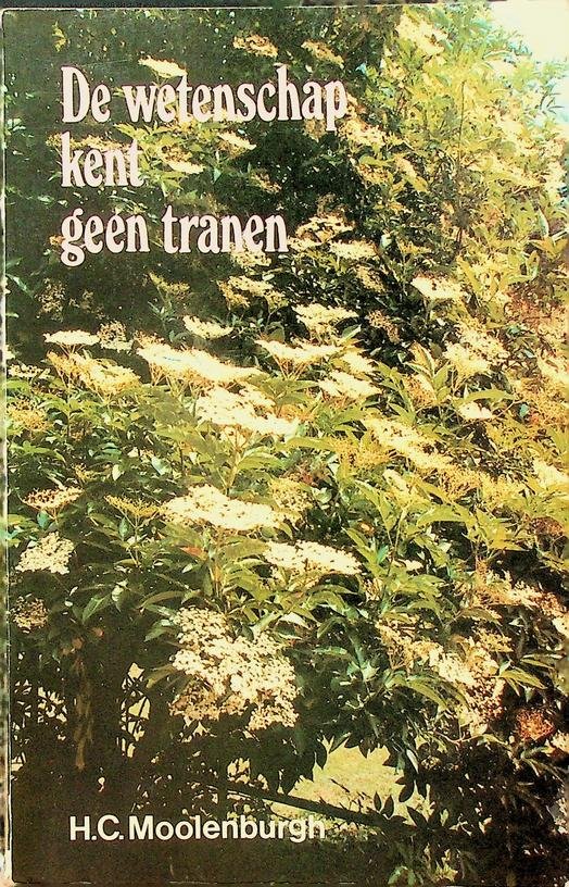 Moolenburgh, H.C. - De wetenschap kent geen tranen