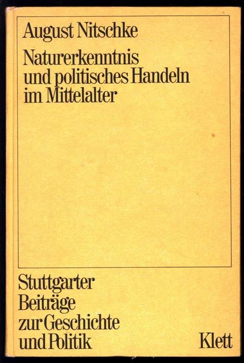 August Nitschke - Naturerkenntnis und politischen Handeln im Mittelalter : Körper-Bewegung- Raum