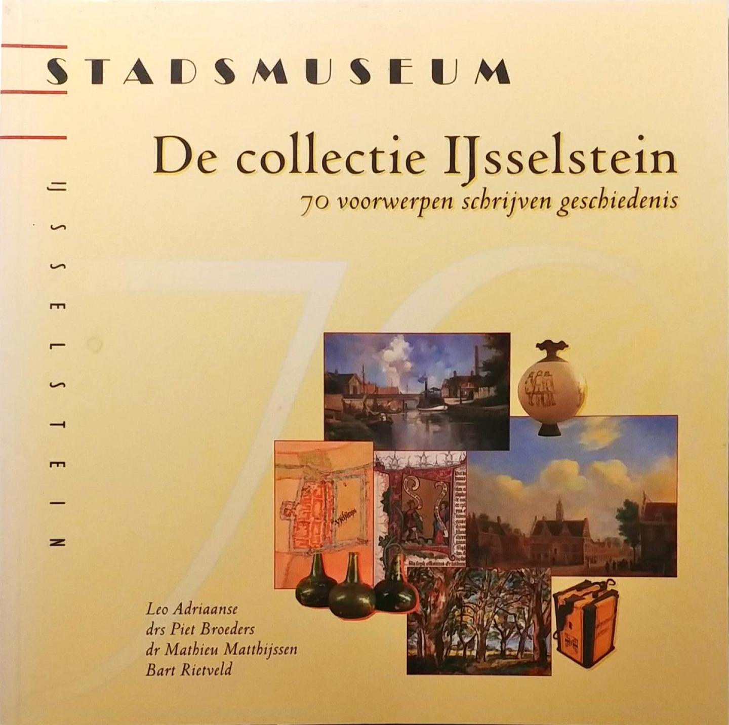 Adriaanse, Leo - Broeders, drs Piet - Matthijssen, dr Mathieu - Rietveld, Bart - De collectie IJsselstein - 70 voorwerpen schrijven geschiedenis