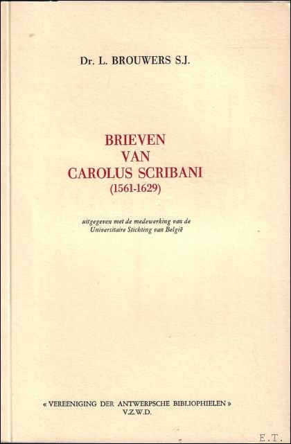 Brouwers L. - BRIEVEN VAN CAROLUS SCRIBANI {1561-1629}.