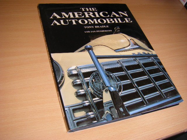 Beadle, Tony ; Ian Penberthy - The American Automobile