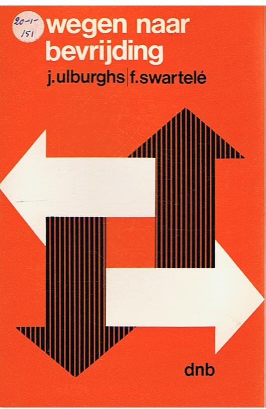 Ulburghs, J. en Swartelé, F. - Wegen naar bevrijding