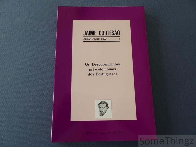 Jaime Cortesao. - Os Descobrimentos pré-colombinos dos Portugueses. Obras completas 9.