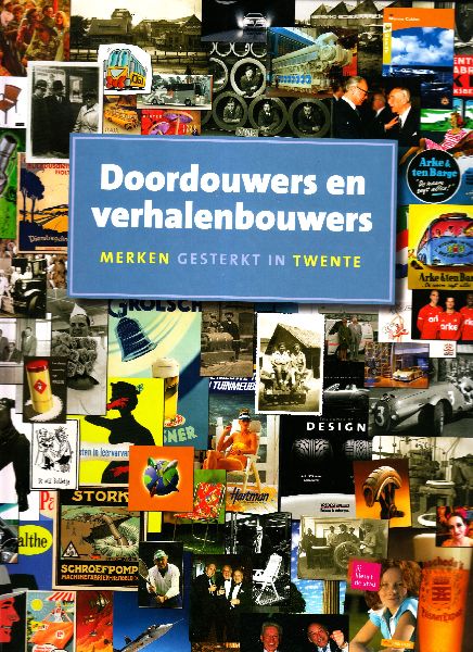 Haan, Bert de; Vliet, Goaitsen van der - Doordouwers en verhalenbouwers. Merken gesterkt in Twente
