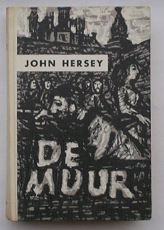 HERSEY, JOHN, - De muur.