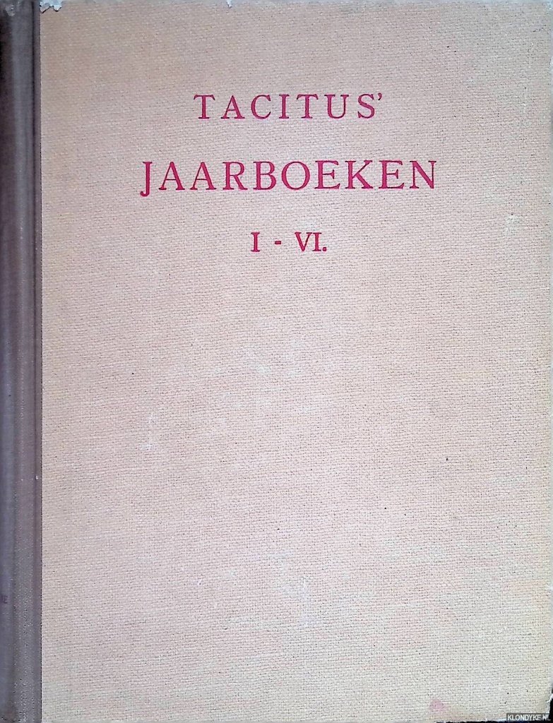 Tacitus, Cornelius - Cornelius Tacitus' Jaarboeken I-VI. Uit het Latijn door prof. Dr C.M. Francken en Dr. J.M. Fraenkel