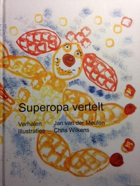Meulen, Jan van der / Wilkens, Chris (ill.) - Superopa Vertelt