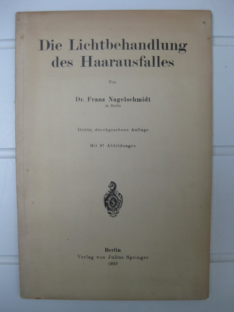 Nagelschmidt, Dr. Franz - Die Lichtbehandlung der Haarausfalles.