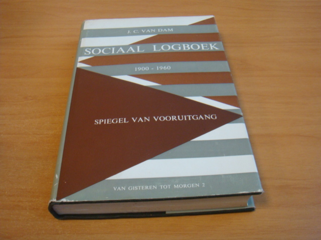 Dam, J.C. van - Sociaal Logboek 1900-1960 - Spiegel van vooruitgang