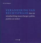 Koppen, P.J. van - VERANKERING VAN RECHTSPRAAK - Over de wisselwerking tussen burger, politie, justitie en rechter
