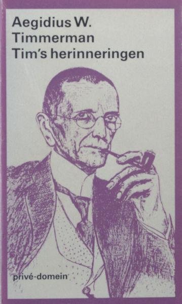 Timmerman, Aegidius W. - Tim's herinneringen.