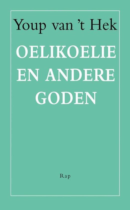 Youp van 't Hek - Oelikoelie en andere goden
