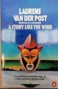 Laurens Van Der Post - A Story Like the Wind