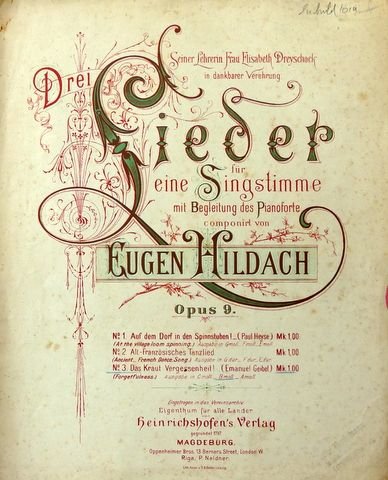 Hildach, Eugen: - Drei Lieder für eine Singstimme mit Begleitung des Pianoforte... Opus 9. No. 3. Das Kraut Vergessenheit (Geibel)