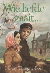 Thijssing-Boer, Henny - Wie liefde zaait......