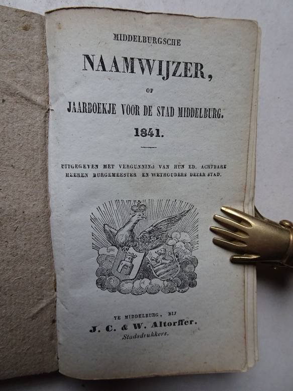  - Middelburgsche Naamwijzer, of jaarboekje voor de stad Middelburg. 1841. Uitgegeven met vergunning van Hun Ed. Achtbare Heeren Burgemeester en Wethouders dezer Stad.