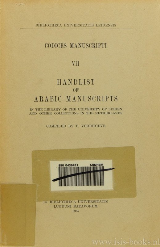 VOORHOEVE, P., (RED.) - Handlist of Arabic manuscripts in the library of the university of Leiden and other collections in the Netherlands.
