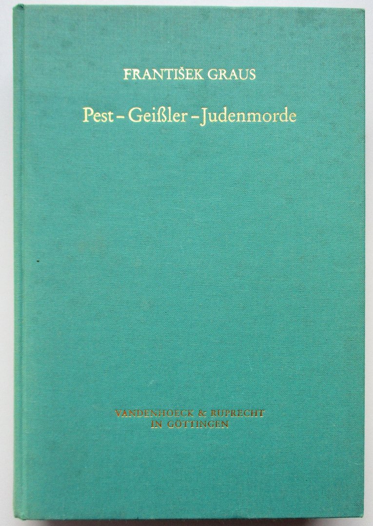 Graus, F. - Pest - Geißler - Judenmorde. Das 14. Jahrhundert als Krisenzeit