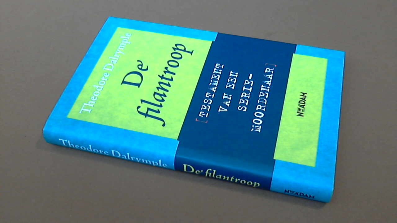Dalrymple, Theodore - De filantroop - testament van een seriemoordenaar