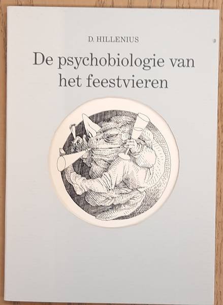HILLENIUS, D. - De psychobiologie van he feestvieren.