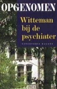 Witteman, Paul - Opgenomen / Witteman bij de psychiater