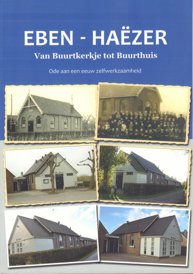 Diverse auteurs - Eben-Haëzer, Van Buurtkerkje tot Buurthuis (Ode aan een eeuw zelfwerkzaamheid), 100 jaar buurthuis Spoolde, 71 pag. paperback, gave staat