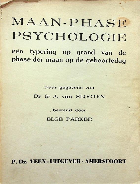 Slooten, Dr.Ir. J. van/ Else Parker - Maan-phase psychologie. Een typering op grond van de phase der maan op de geboortedag