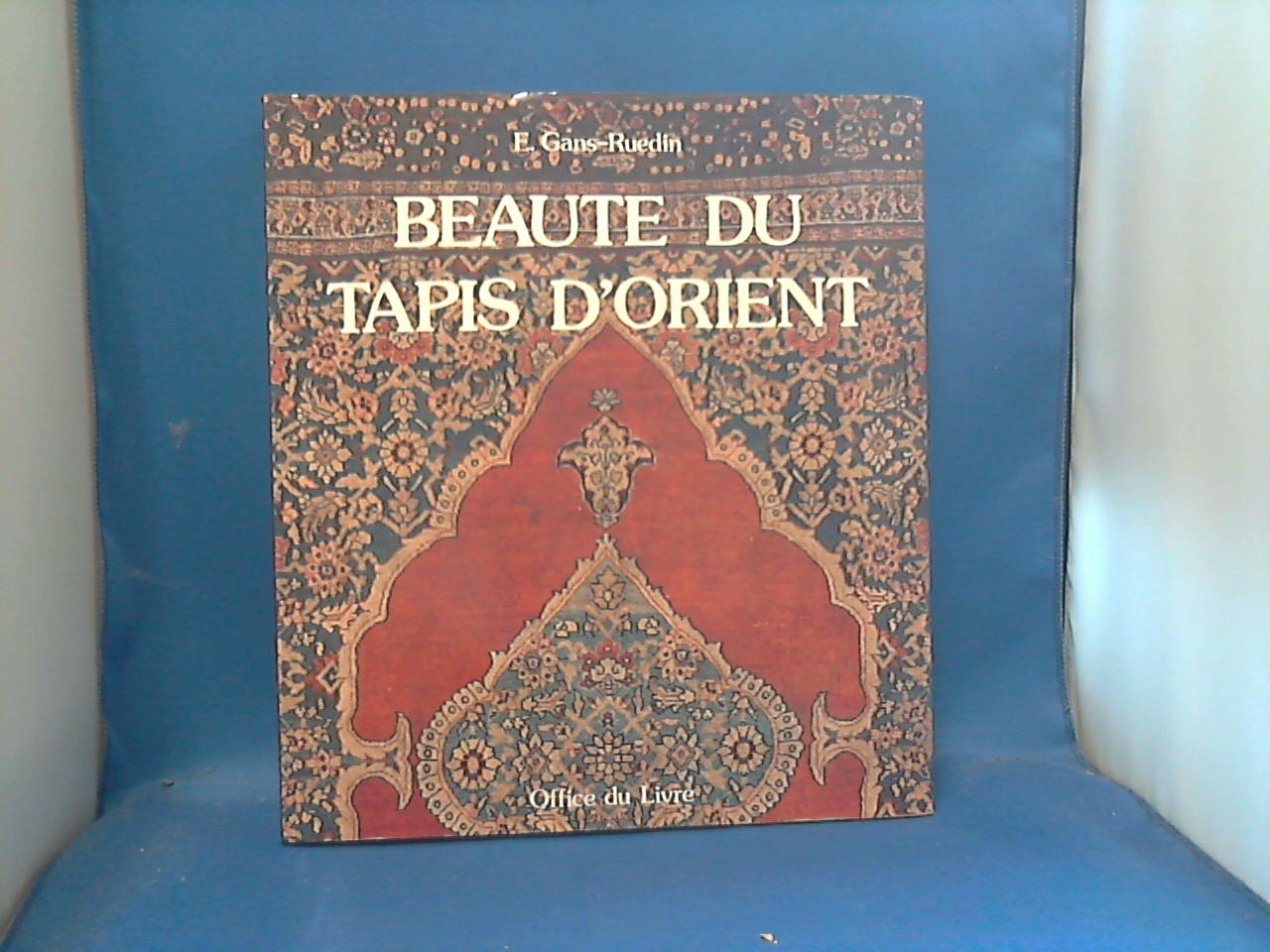 Gans - Ruedin - Beaute du  Tapis Dórient