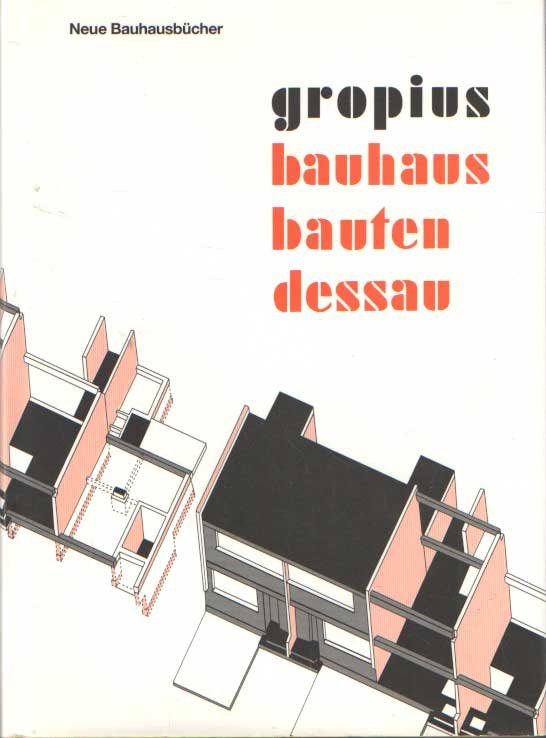 Gropius, Walter - Bauhausbauten Dessau. Mit einer vorbemerkung des herausgebers (Hrsg. von Hans M. Wingler)