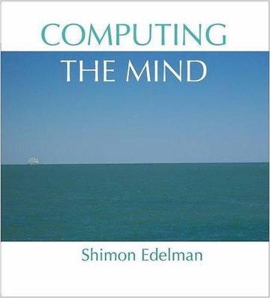 Shimon (Department of Psychology, Department of Psychology, Cornell University) Edelman - Computing the Mind