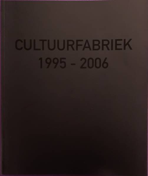 FRANSEN, EGBERT  EN ANDEREN. - Cultuurfabriek 1995-2006.