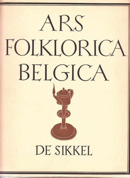 Keyser, P. De (o.l.v.) - Ars Folklorica Belgica. Noord- en Zuid-Nederlandse volkskunst. Deel 1 + deel 2.