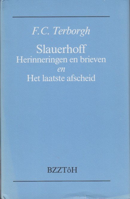Terborgh, F.C. - Slauerhoff, Herinneringen en brieven en Het laatste afscheid.