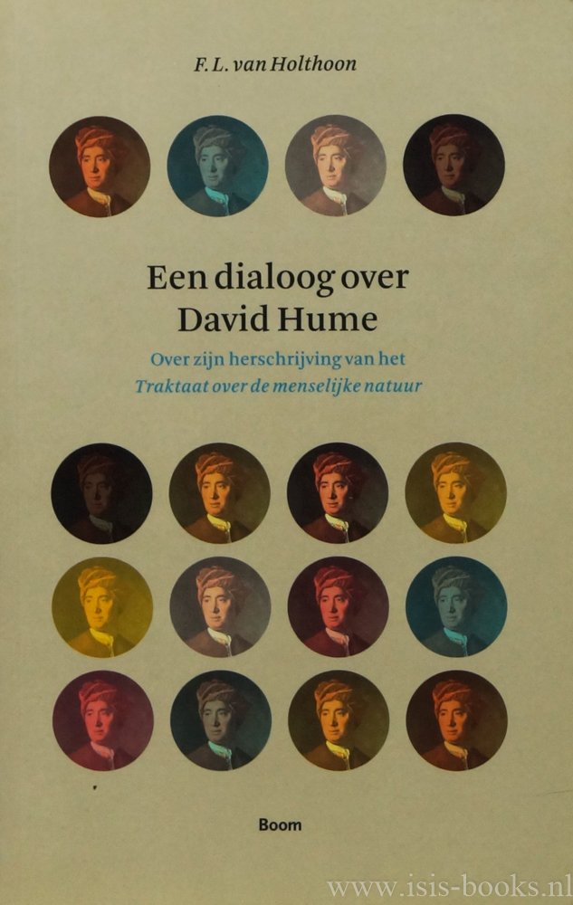 HUME, D., HOLTHOON, F.L. VAN - Een dialoog over David Hume. Over zijn herschrijving van het 'Traktaat over de menselijke natuur'.