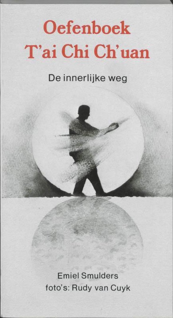 SMULDERS, EMIEL - Oefenboek Tai chi chuan -De innerlijke weg