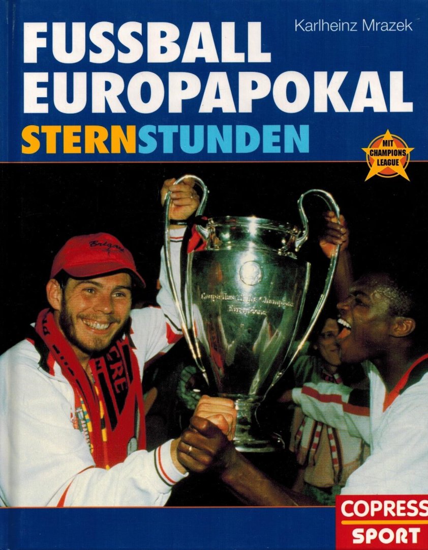 Mrazek, Karlheinz - Fussball Europapokal: Sternstunden -Mit Champions League