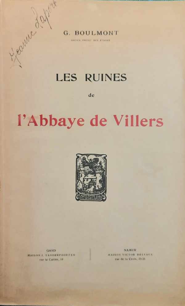 BOULMONT G. - Les Ruïnes de l'Abbaye de Villers. Guide complet du visiteur (nouvelle édition)