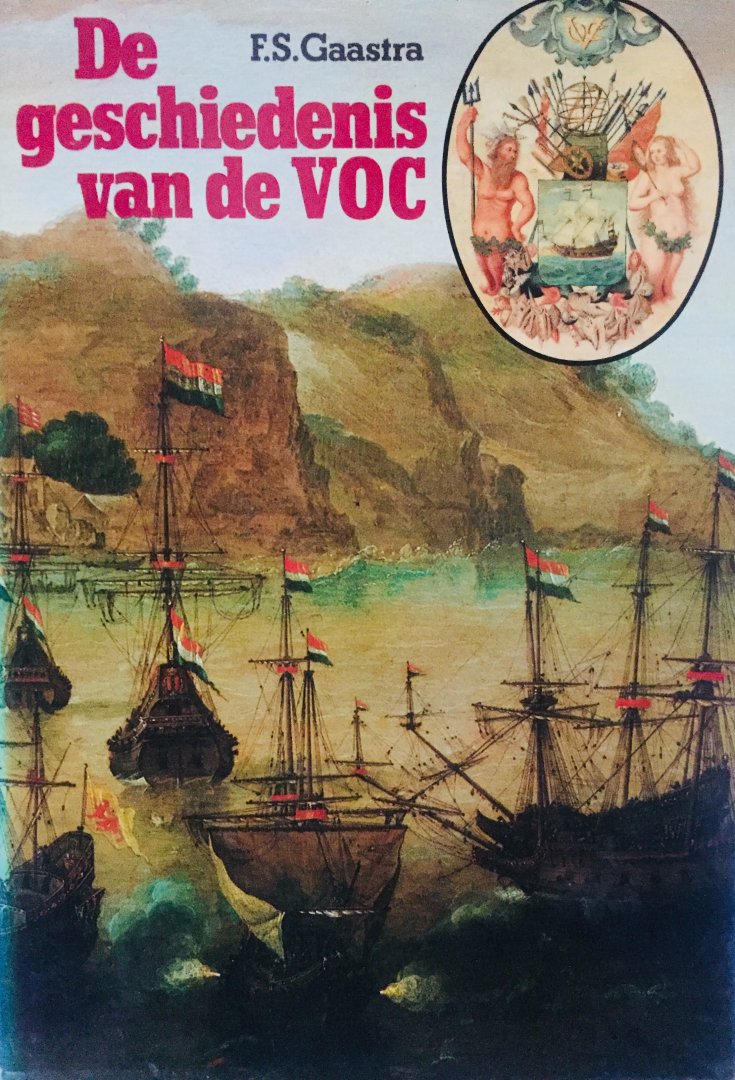 Gaastra, F.S. - De geschiedenis van de VOC.