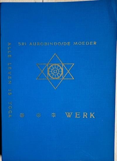 Sri Aurobindo / de Moeder - WERK.