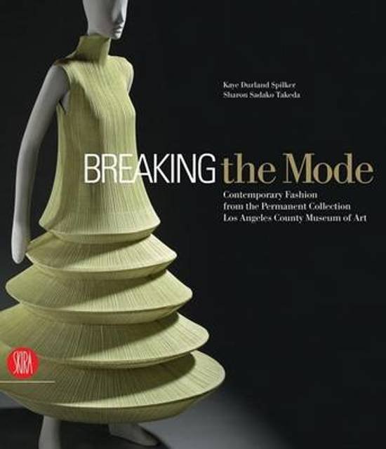 Spilker, Kaye D. & Sharon Sadako Takeda. - Breaking the mode : contemporary fashion from the permanent collection Los Angeles Museum of Art.