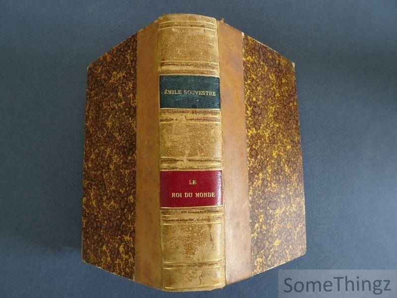 Emile Souvestre. - Le roi du monde: histoire de l'argent et de son influence. (Tome I et II.)