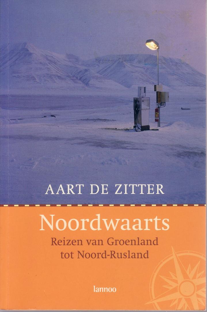 Zitter, Aart de - Noordwaarts - reizen van Groenland tot Noord-Rusland