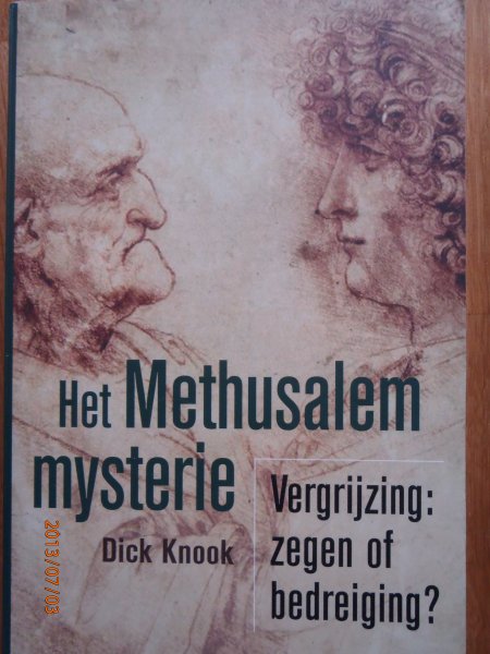 Knook, Dick - Het Methusalem-mysterie. Vergrijzing: zegen of bedreiging?