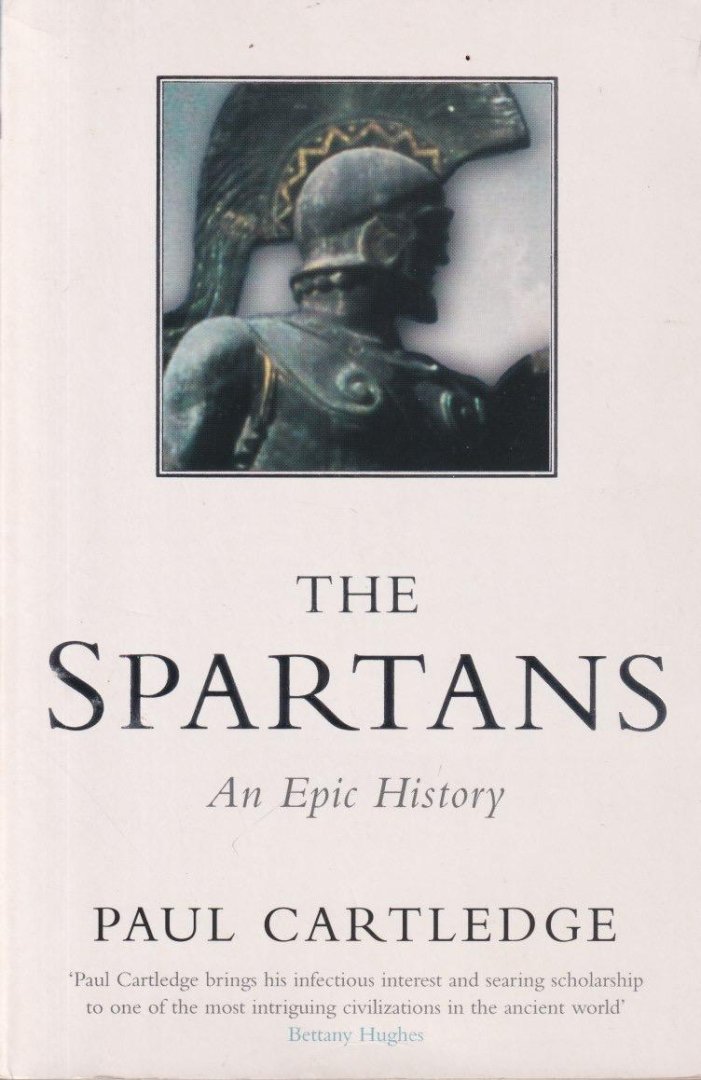 Cartledge, Paul - The Spartans. An Epic History