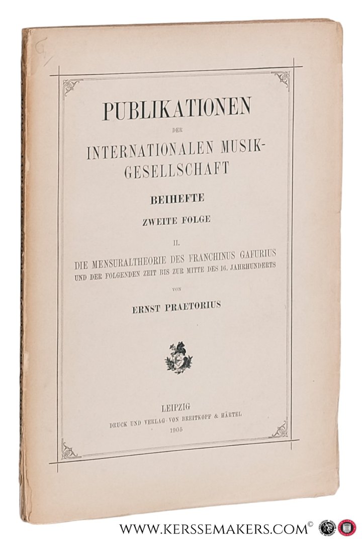 Praetorius, Ernst. - Die Mensuraltheorie des Franchinus Gafurius und der folgenden Zeit bis zur Mitte des 16. Jahrhunderts.