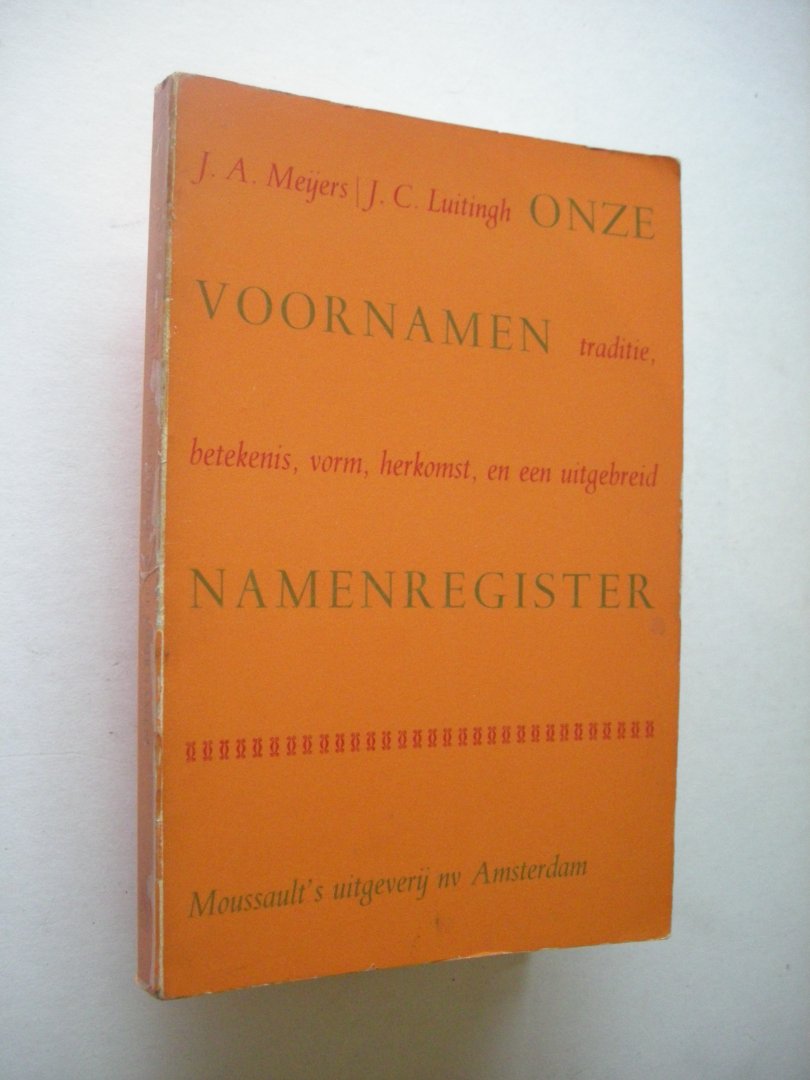 Meijers, J.A. en Luitingh,J.C. - Onze voornamen - Namenregister, traditie-betekenis-vorm-herkomst