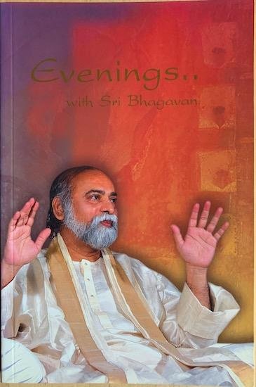 Bhagavan, Sri - EVENINGS ... WITH SRI BHAGAVAN. September 15th 2004 to  October 2nd 2004.
